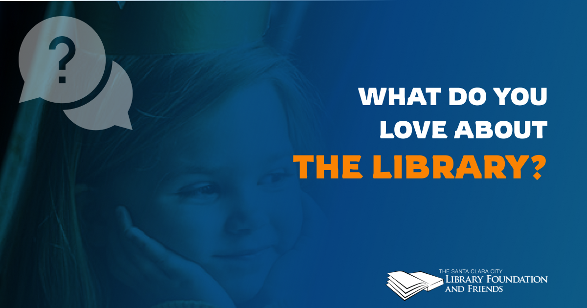 What do you love about the library, asked by The Santa Clara City Library foundation and friends