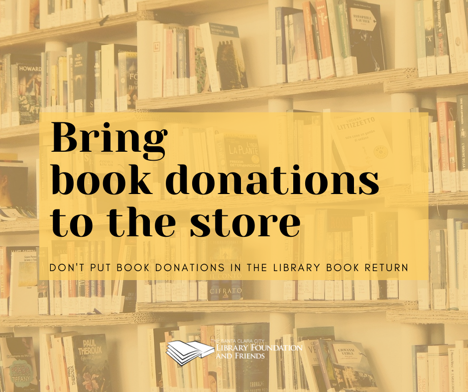 Bring your book and other media donations into the friends of The Santa Clara city library bookstore, do not put them into The Santa Clara City Library book return