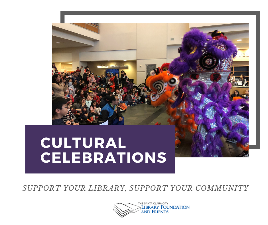 Cultural Celebrations like lunar new year happen when you support the Santa Clara City Library foundation and Friends