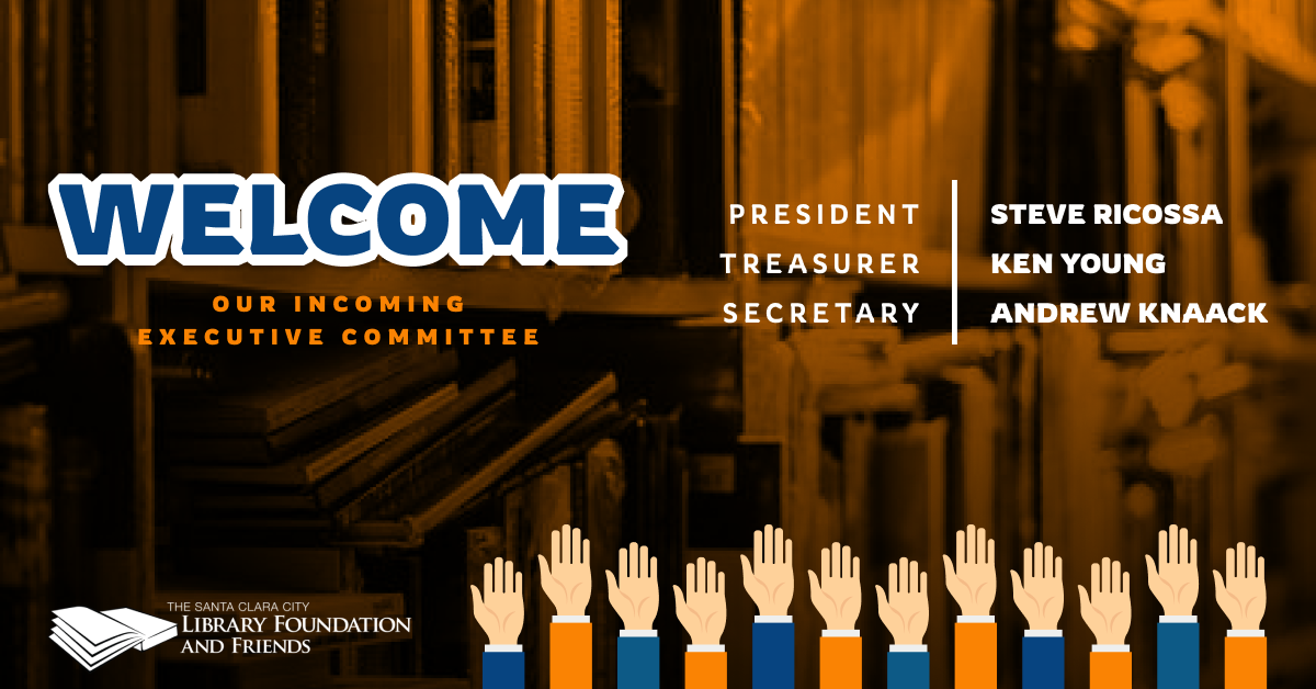 Welcome to our incoming executive committee for the Santa Clara City Library foundation and friends board of directors