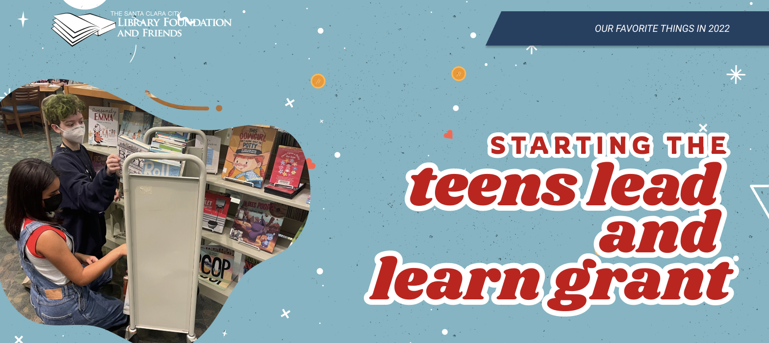 the Santa Clara City library foundation and friends is celebrating starting the teens learn and lead grant in 2022