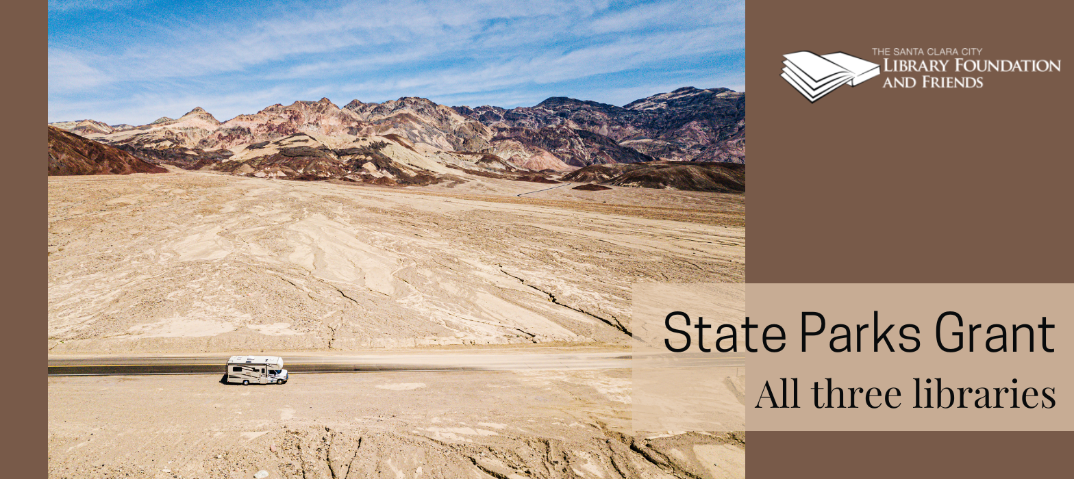 State Parks Grant, a grant from the California State Library co-administed by the Santa Clara City Library and the Santa Clara City Library Foundation and Friends