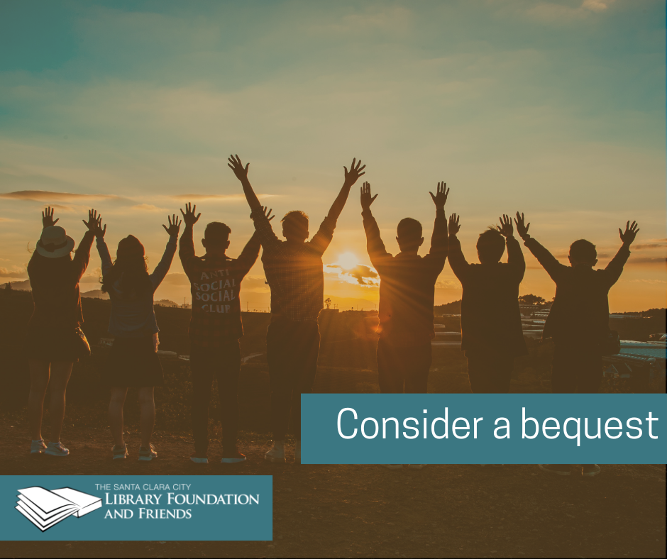 Consider a bequest to the Santa Clara City Library Foundation and Friends